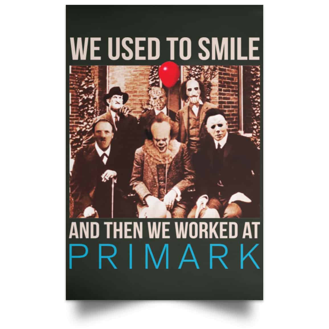 We Used To Smile And Then We Worked At Primark Poster