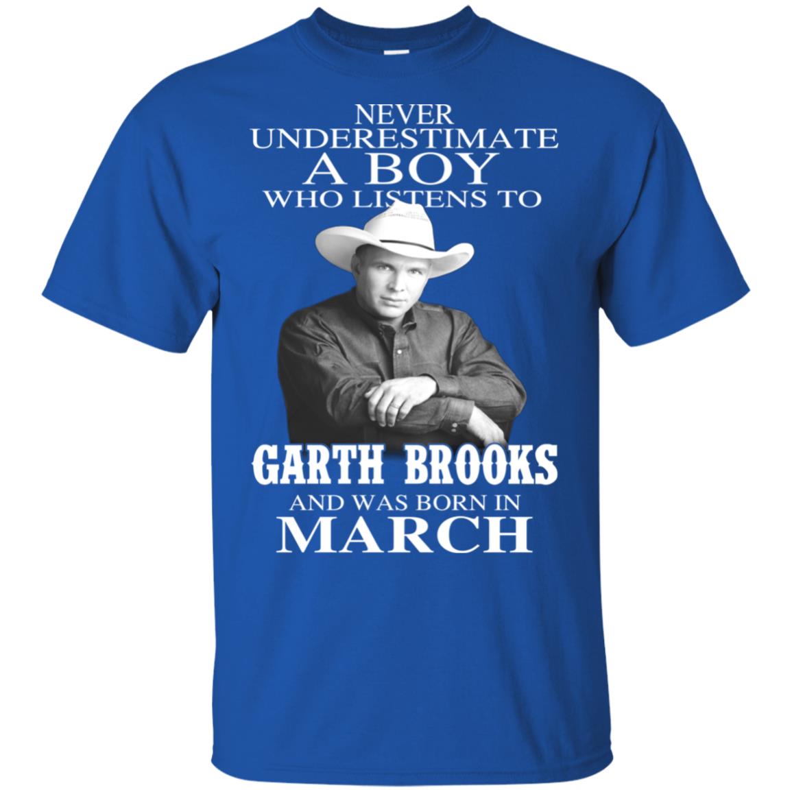 A Boy Who Listens To Garth Brooks And Was Born In March T-Shirts, Hoodie, Tank