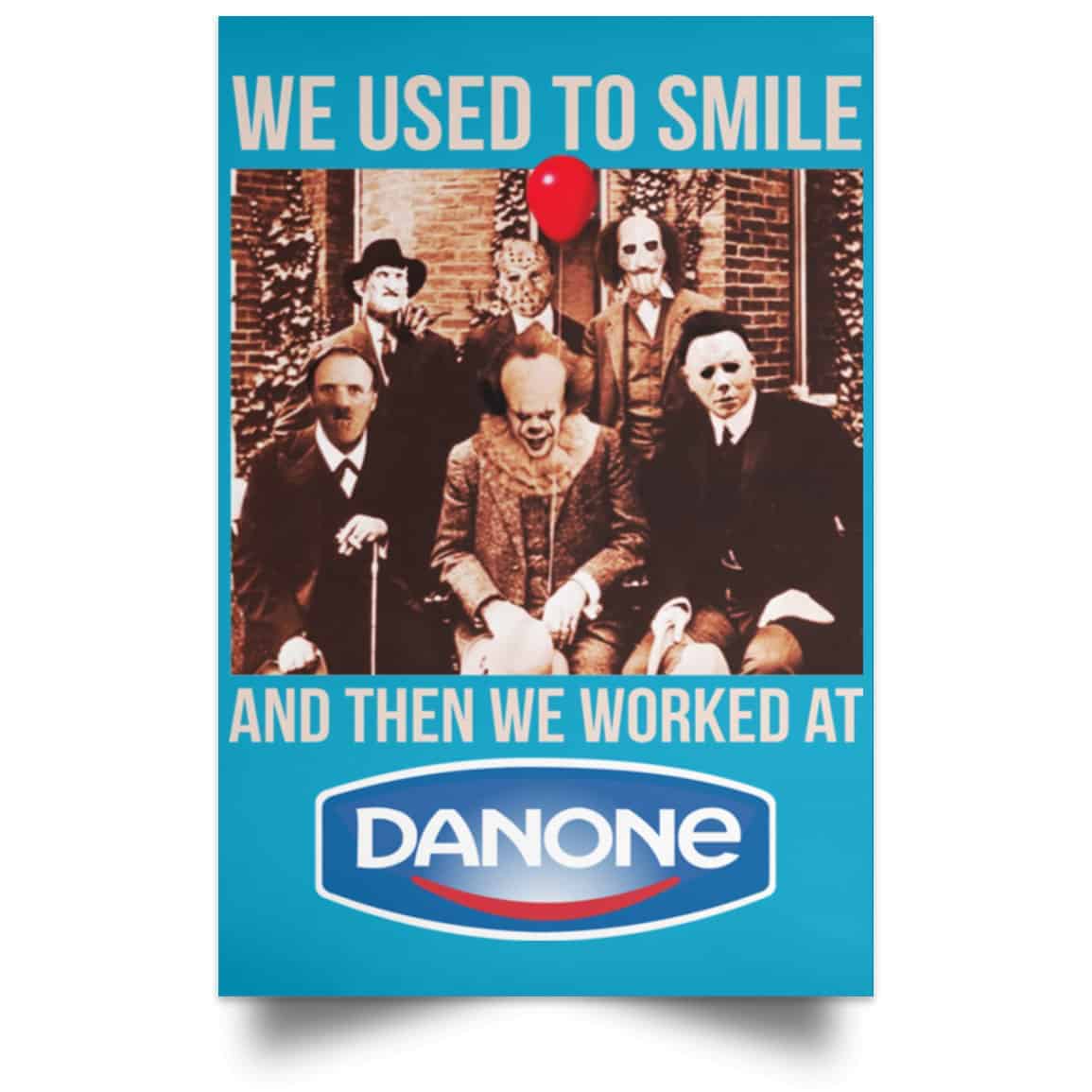 We Used To Smile And Then We Worked At Danone Posters