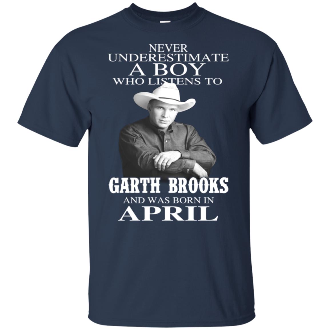 A Boy Who Listens To Garth Brooks And Was Born In April T-Shirts, Hoodie, Tank