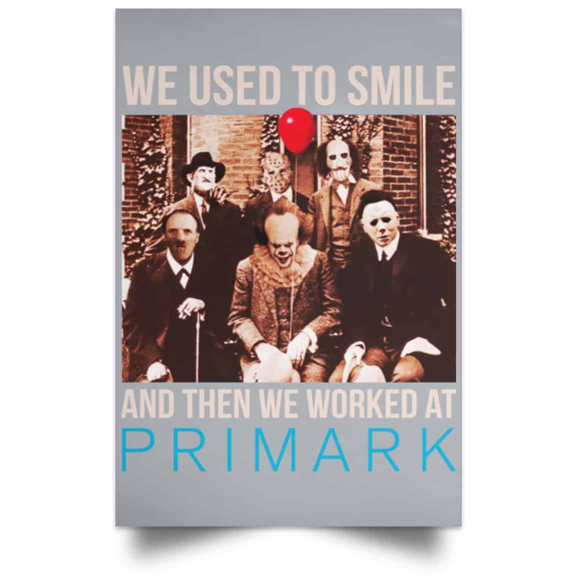 We Used To Smile And Then We Worked At Primark Poster
