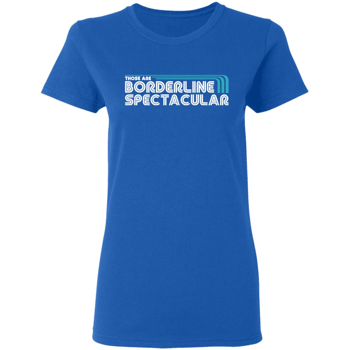 Those Are Borderline Spectacular Shirt, Hoodie, Tank
