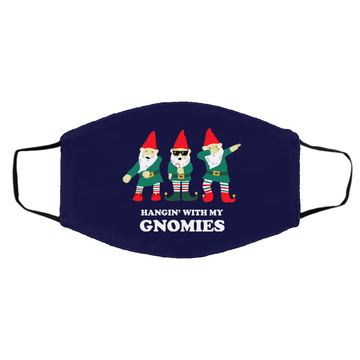 Hangin’ With My Gnomies Face Mask