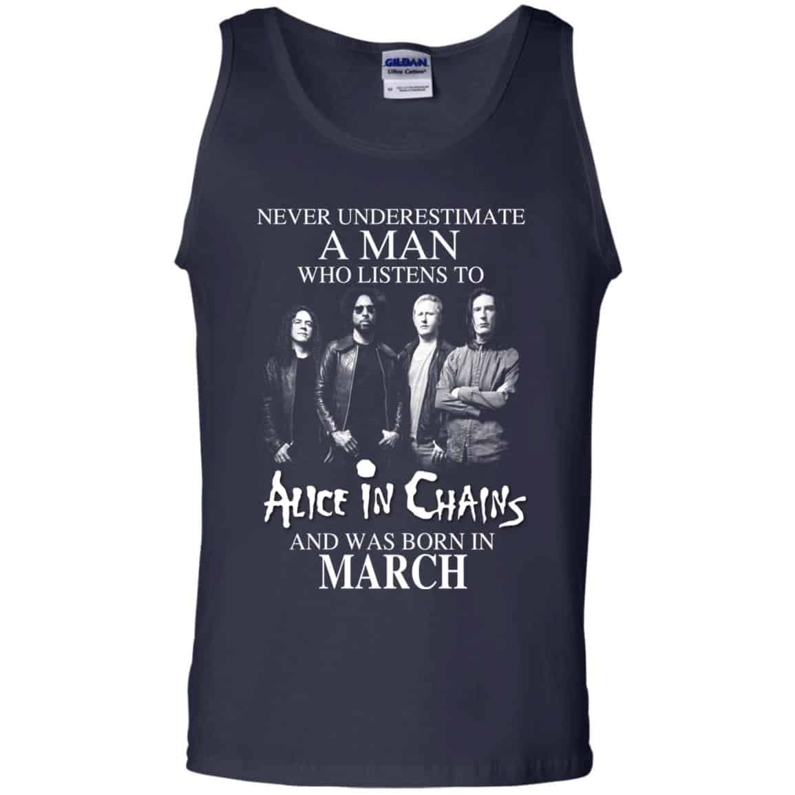 A Man Who Listens To Alice In Chains And Was Born In March T-Shirts, Hoodie, Tank