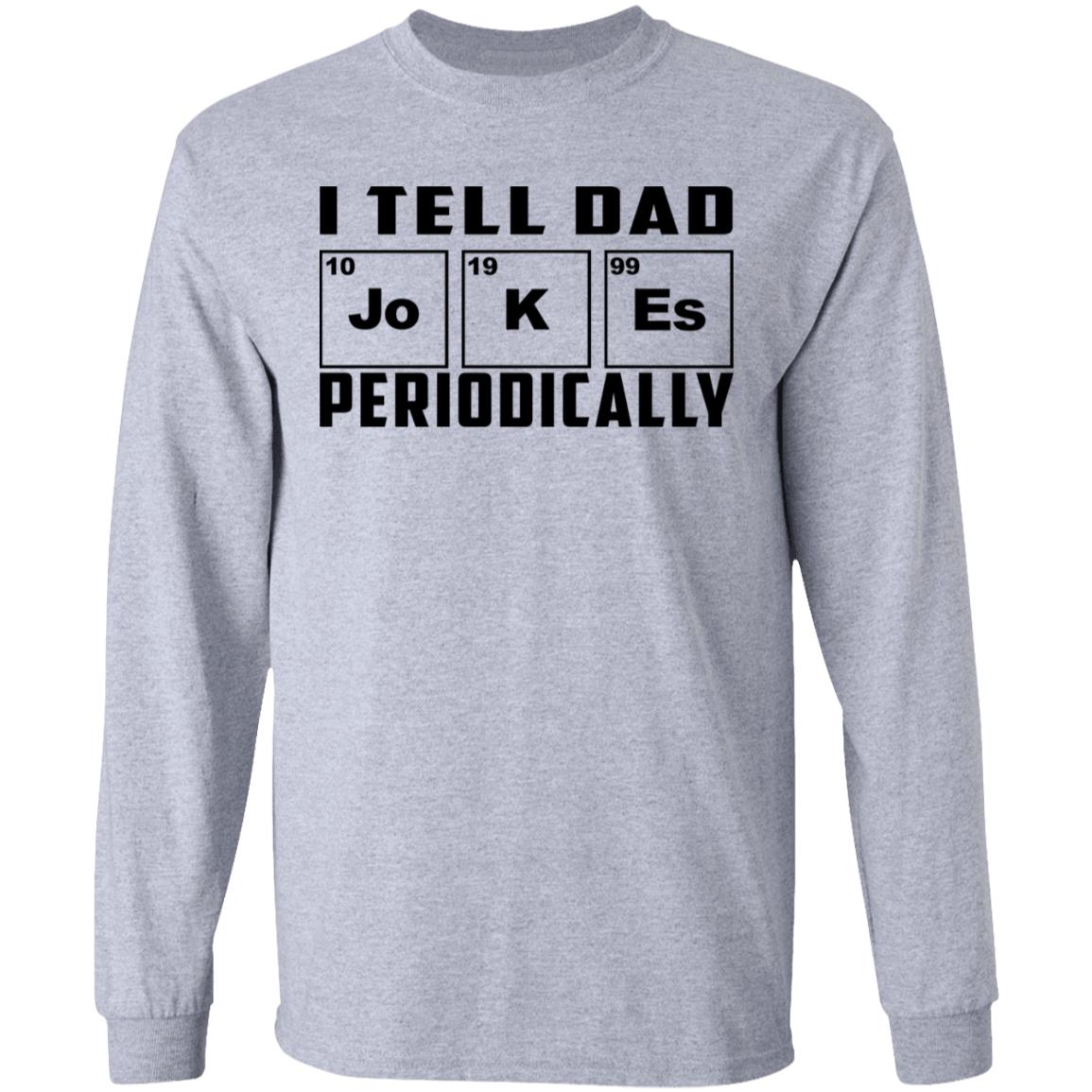 I Tell Dad Jokes Periodically Shirt, Hoodie, Tank