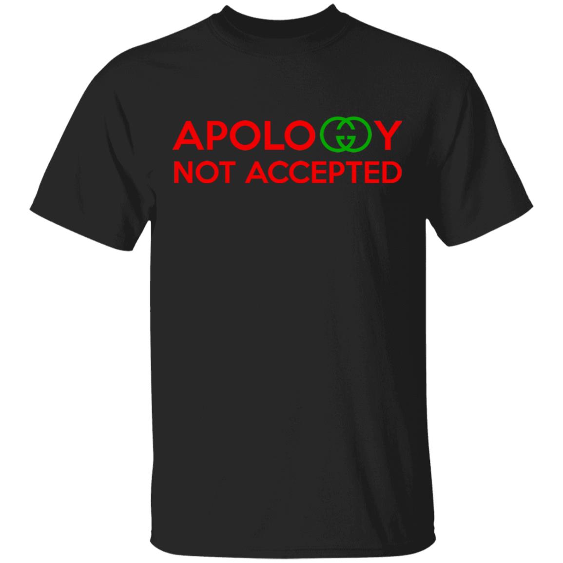 Apology Not Accepted Shirt, Hoodie, Tank