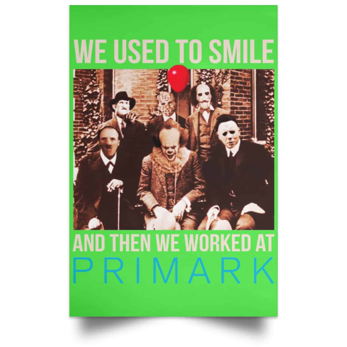 We Used To Smile And Then We Worked At Primark Poster