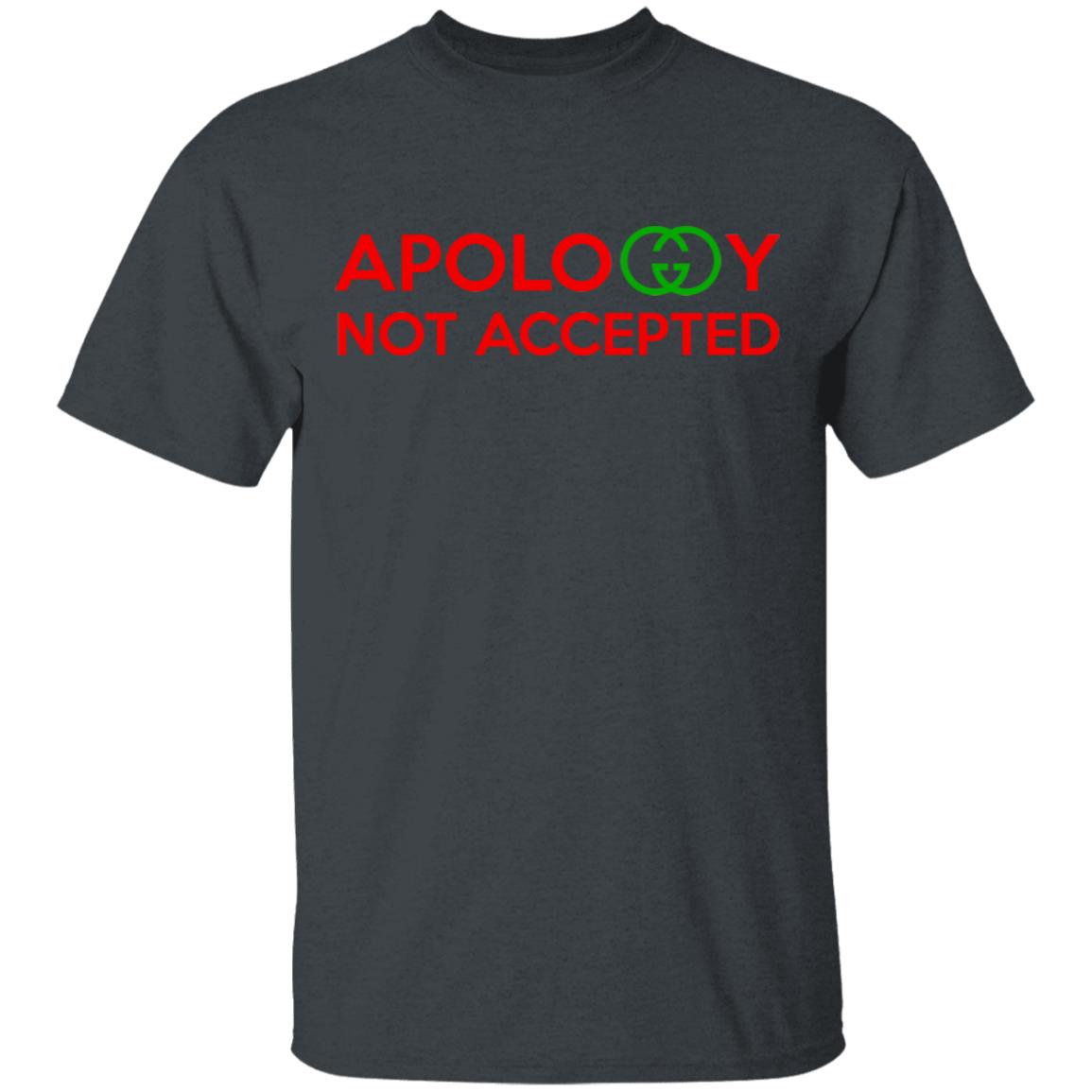 Apology Not Accepted Shirt, Hoodie, Tank