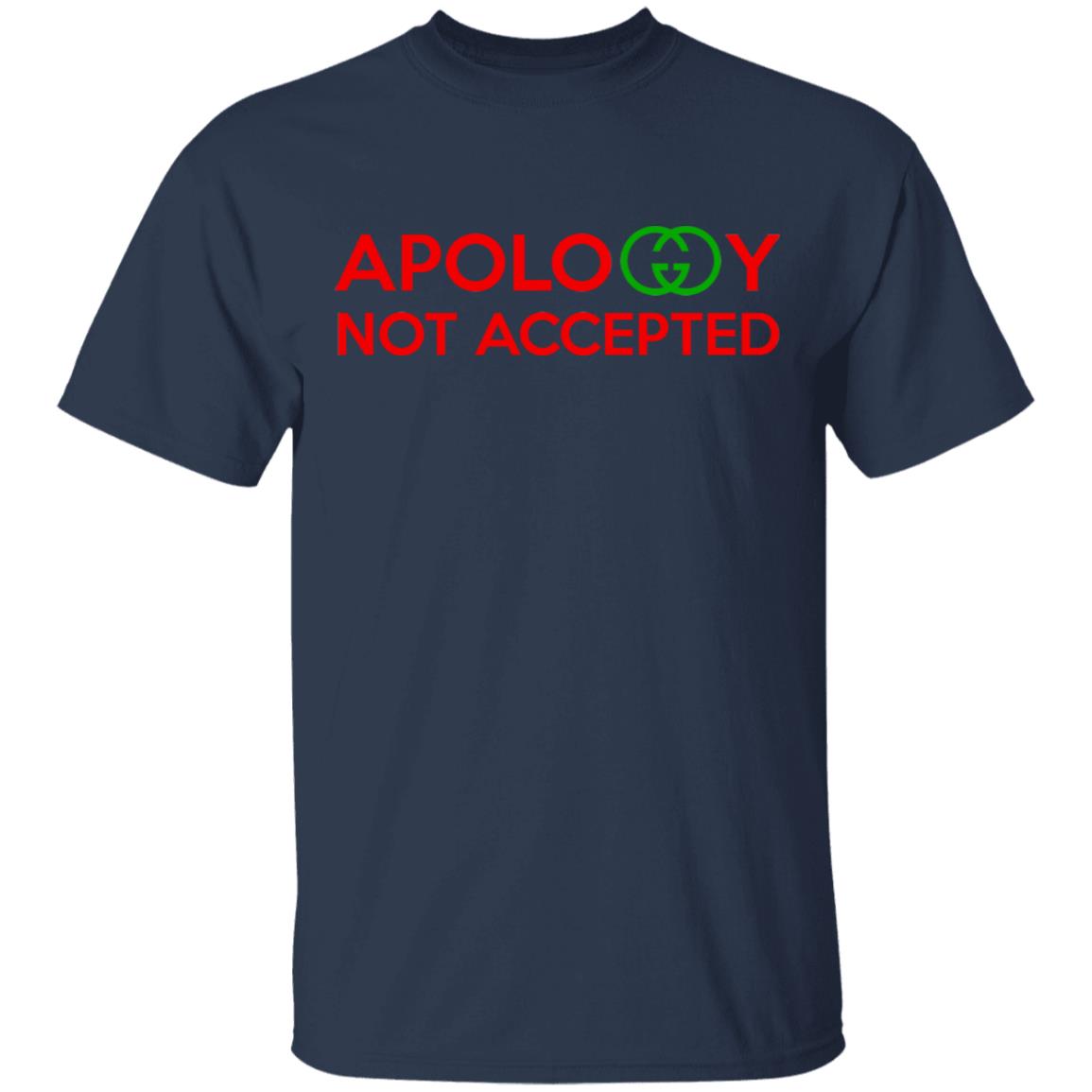 Apology Not Accepted Shirt, Hoodie, Tank