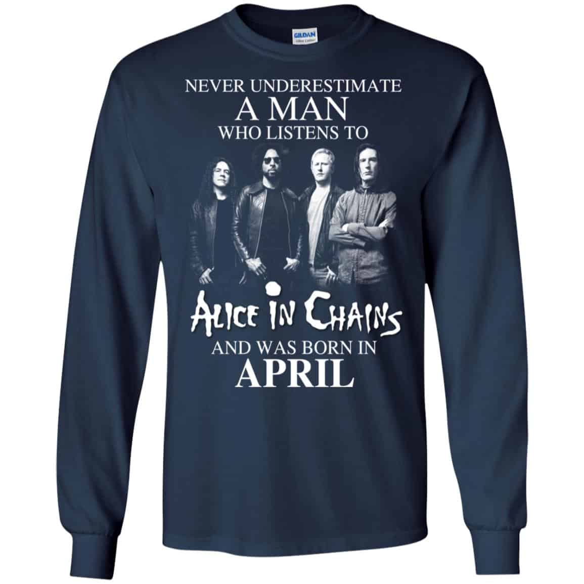 A Man Who Listens To Alice In Chains And Was Born In April T-Shirts, Hoodie, Tank