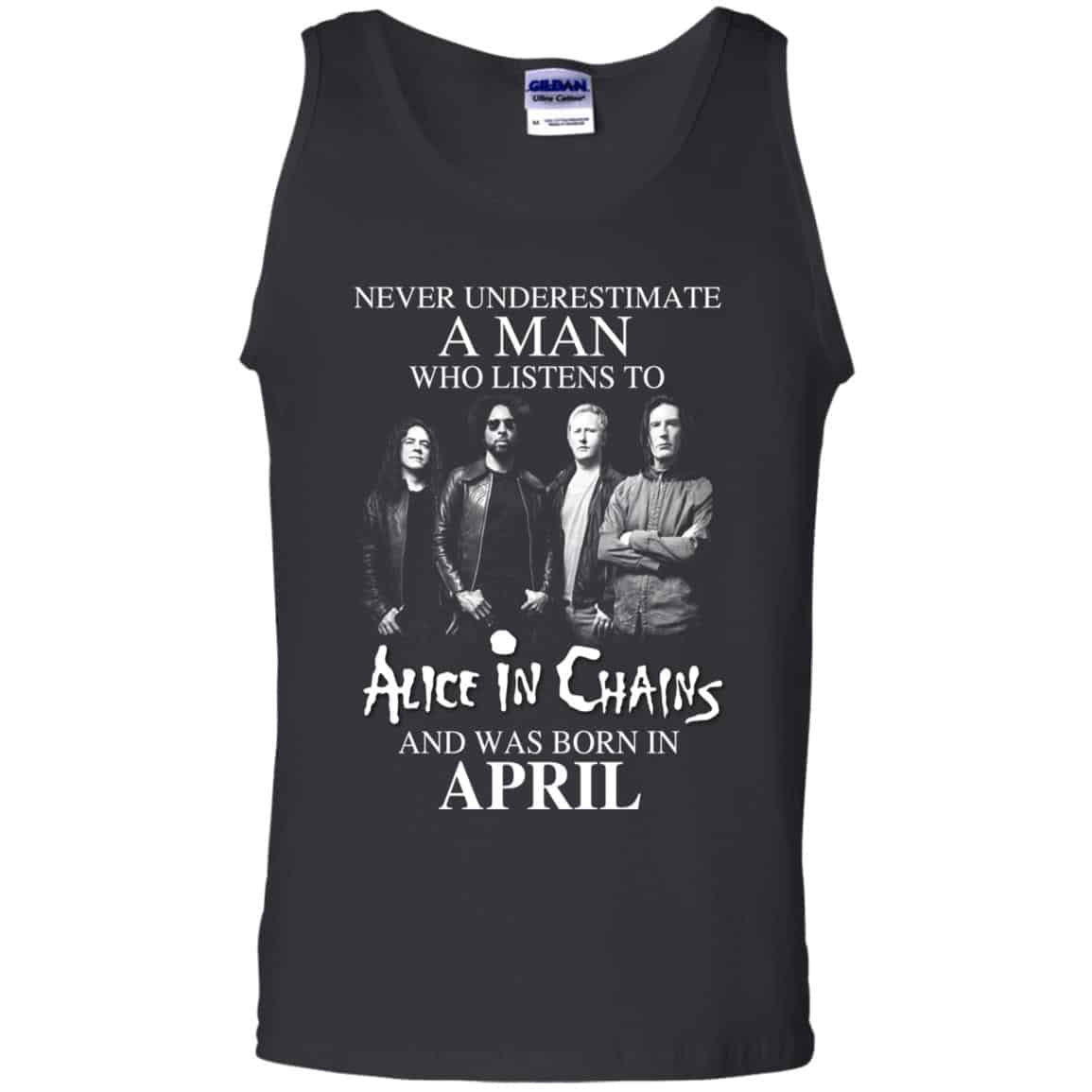 A Man Who Listens To Alice In Chains And Was Born In April T-Shirts, Hoodie, Tank