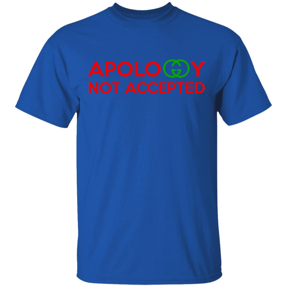Apology Not Accepted Shirt, Hoodie, Tank