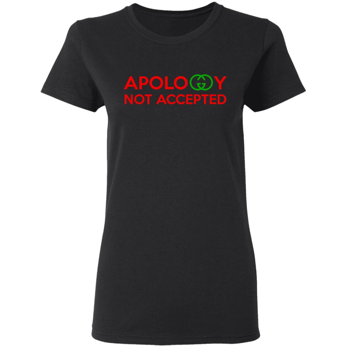 Apology Not Accepted Shirt, Hoodie, Tank