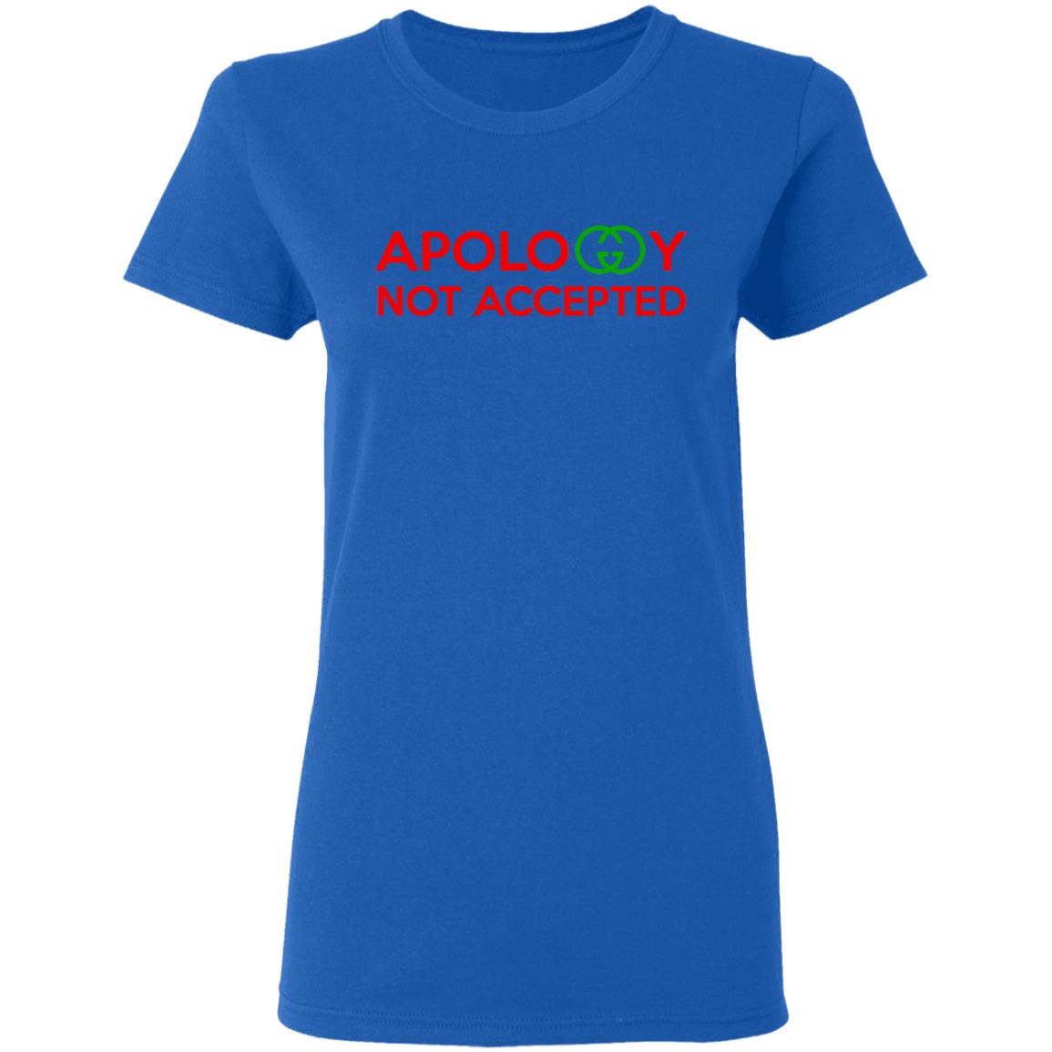 Apology Not Accepted Shirt, Hoodie, Tank