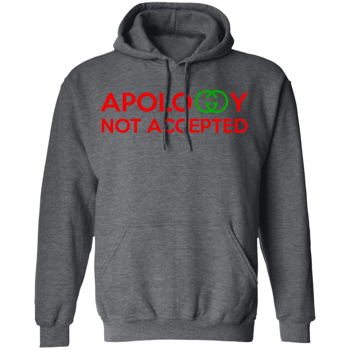 Apology Not Accepted Shirt, Hoodie, Tank