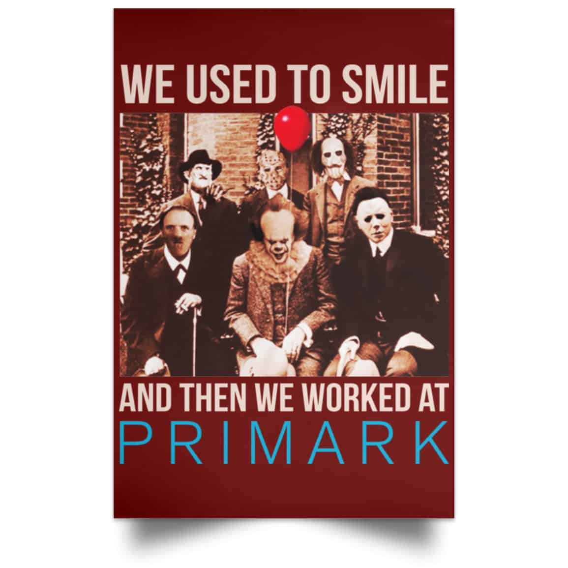 We Used To Smile And Then We Worked At Primark Poster