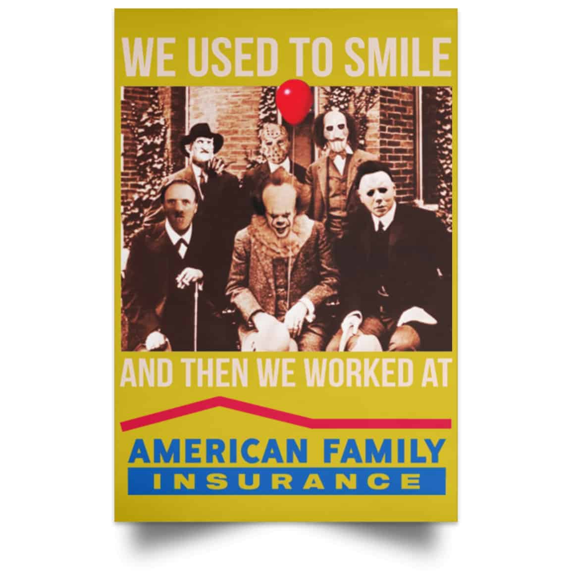 We Used To Smile And Then We Worked At American Family Insurance Posters