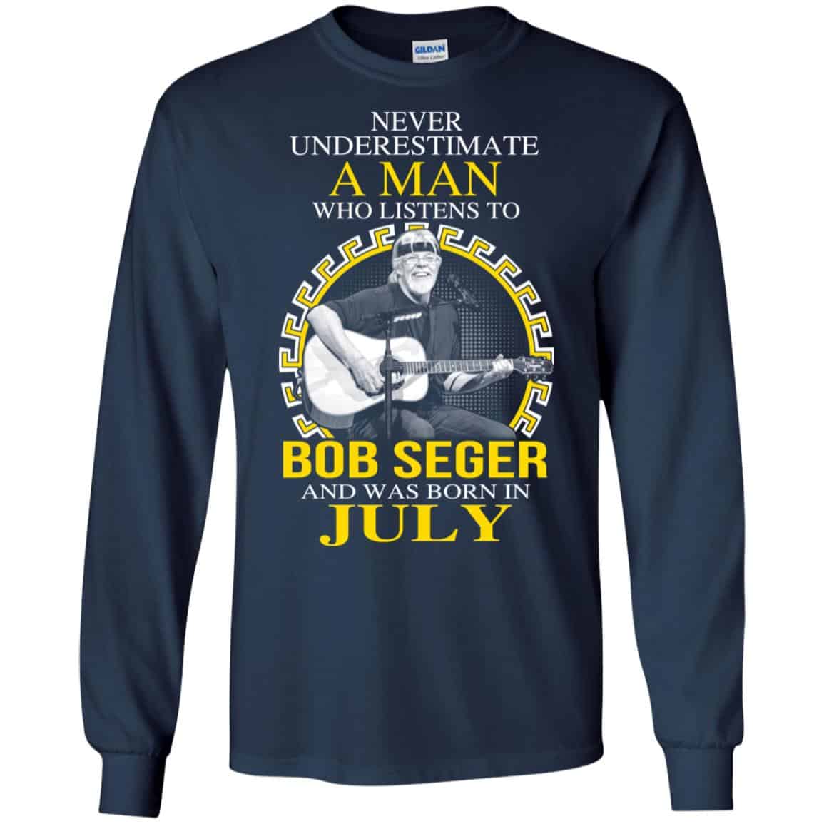 A Man Who Listens To Bob Seger And Was Born In July T-Shirts, Hoodie, Tank