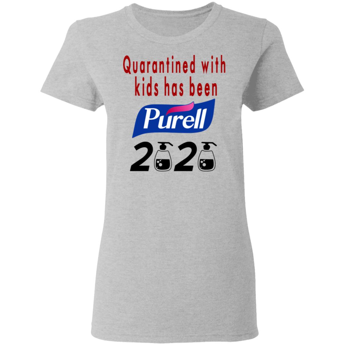 Quarantined With Kids Has Been Purell 2020 Shirt, Hoodie, Tank