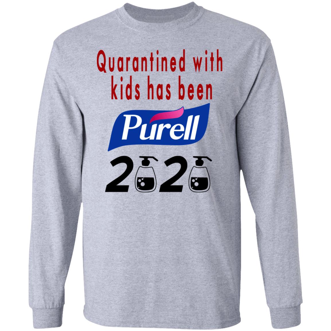 Quarantined With Kids Has Been Purell 2020 Shirt, Hoodie, Tank