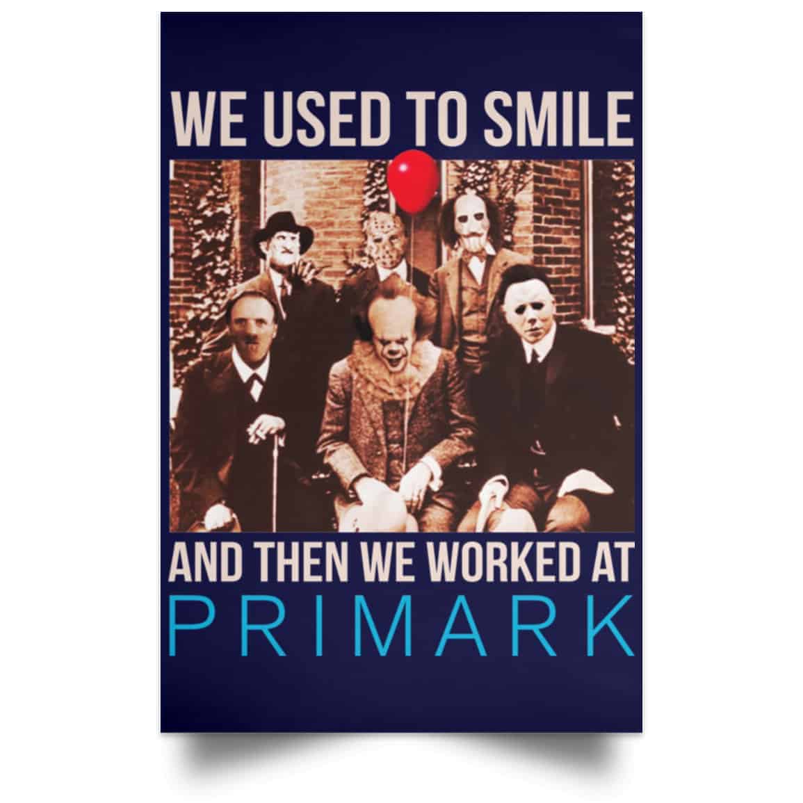 We Used To Smile And Then We Worked At Primark Poster