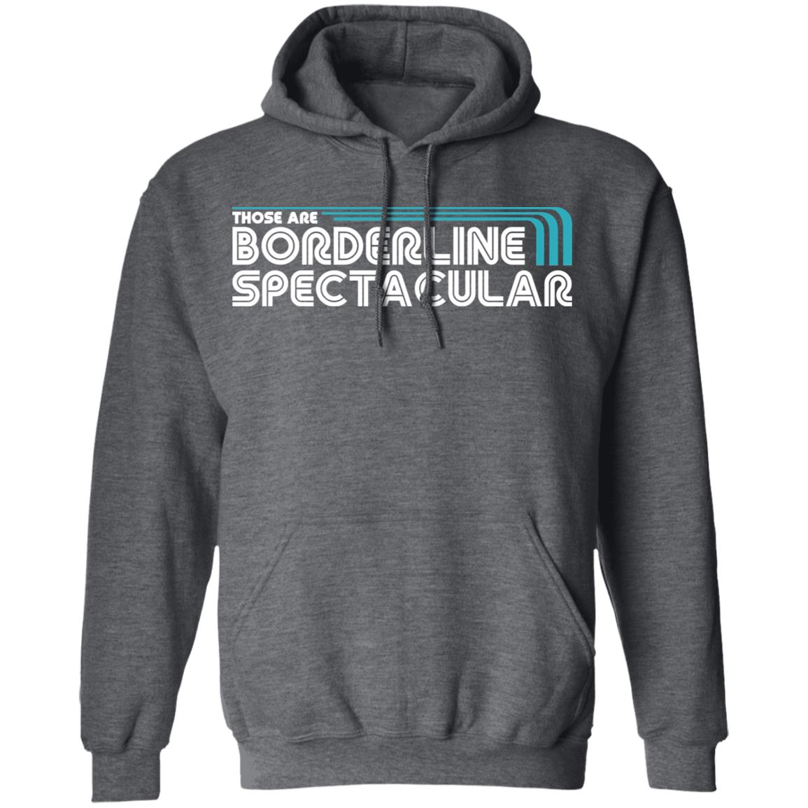 Those Are Borderline Spectacular Shirt, Hoodie, Tank