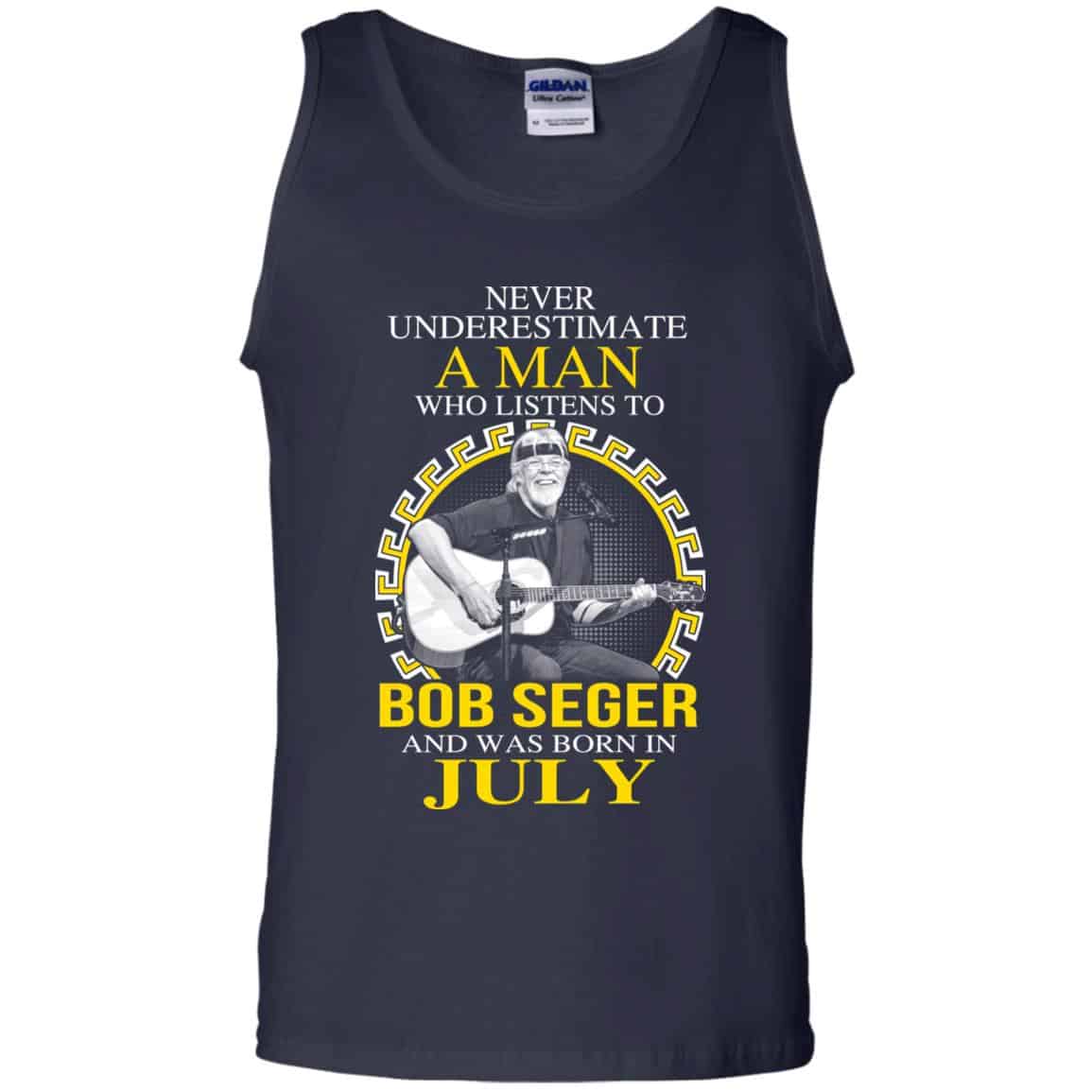 A Man Who Listens To Bob Seger And Was Born In July T-Shirts, Hoodie, Tank