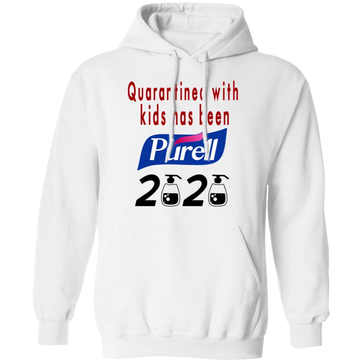 Quarantined With Kids Has Been Purell 2020 Shirt, Hoodie, Tank