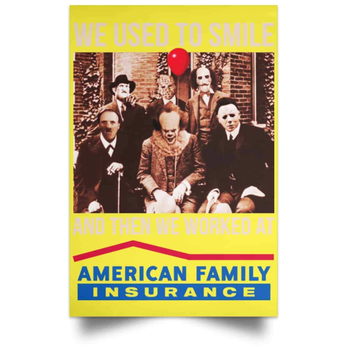 We Used To Smile And Then We Worked At American Family Insurance Posters