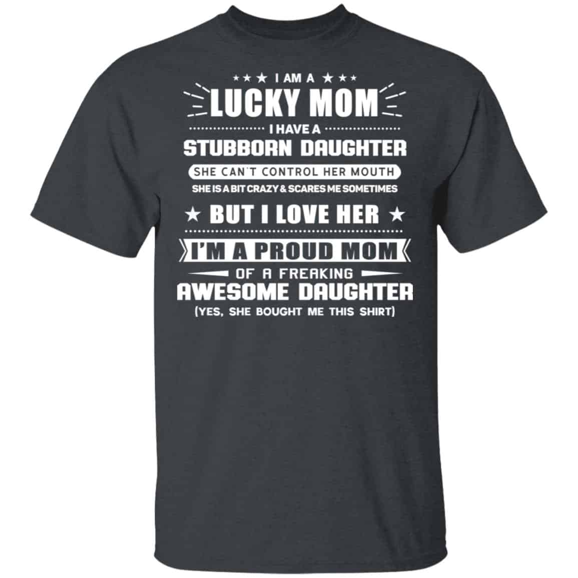 I Am A Lucky Mom Have A Stubborn Daughter Shirt, Hoodie, Tank