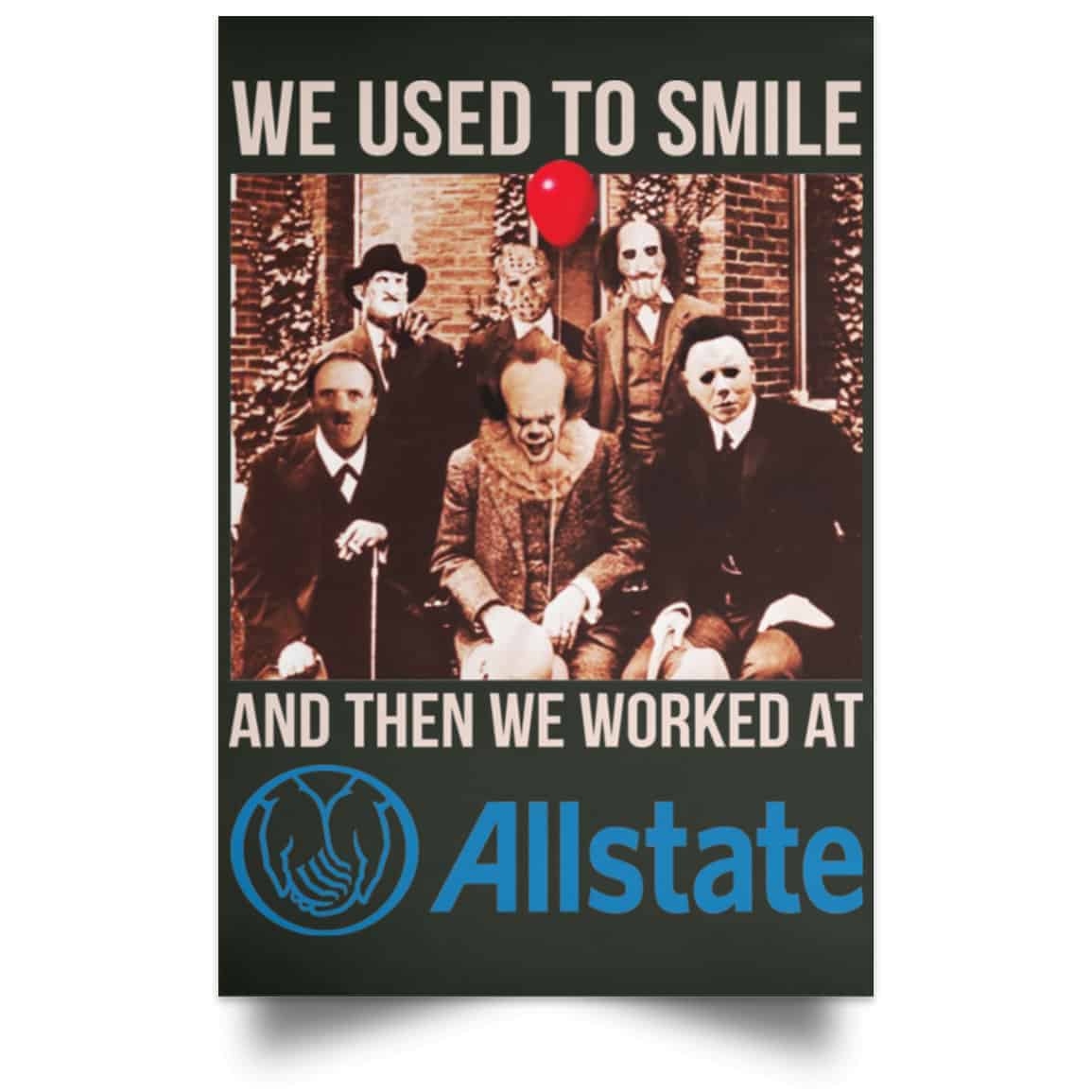 We Used To Smile And Then We Worked At Allstate Posters