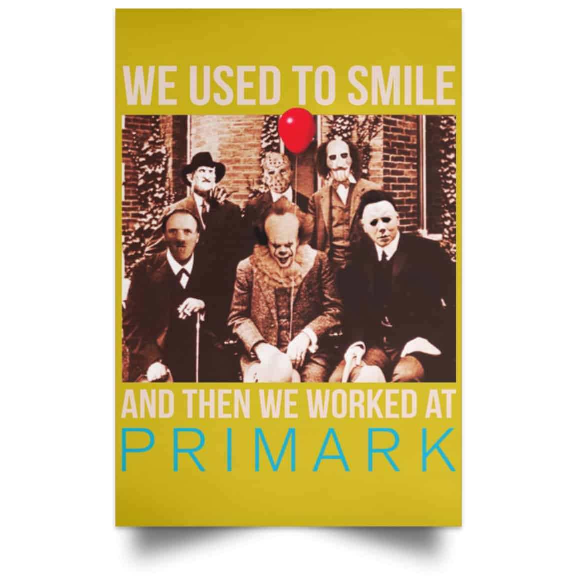 We Used To Smile And Then We Worked At Primark Poster