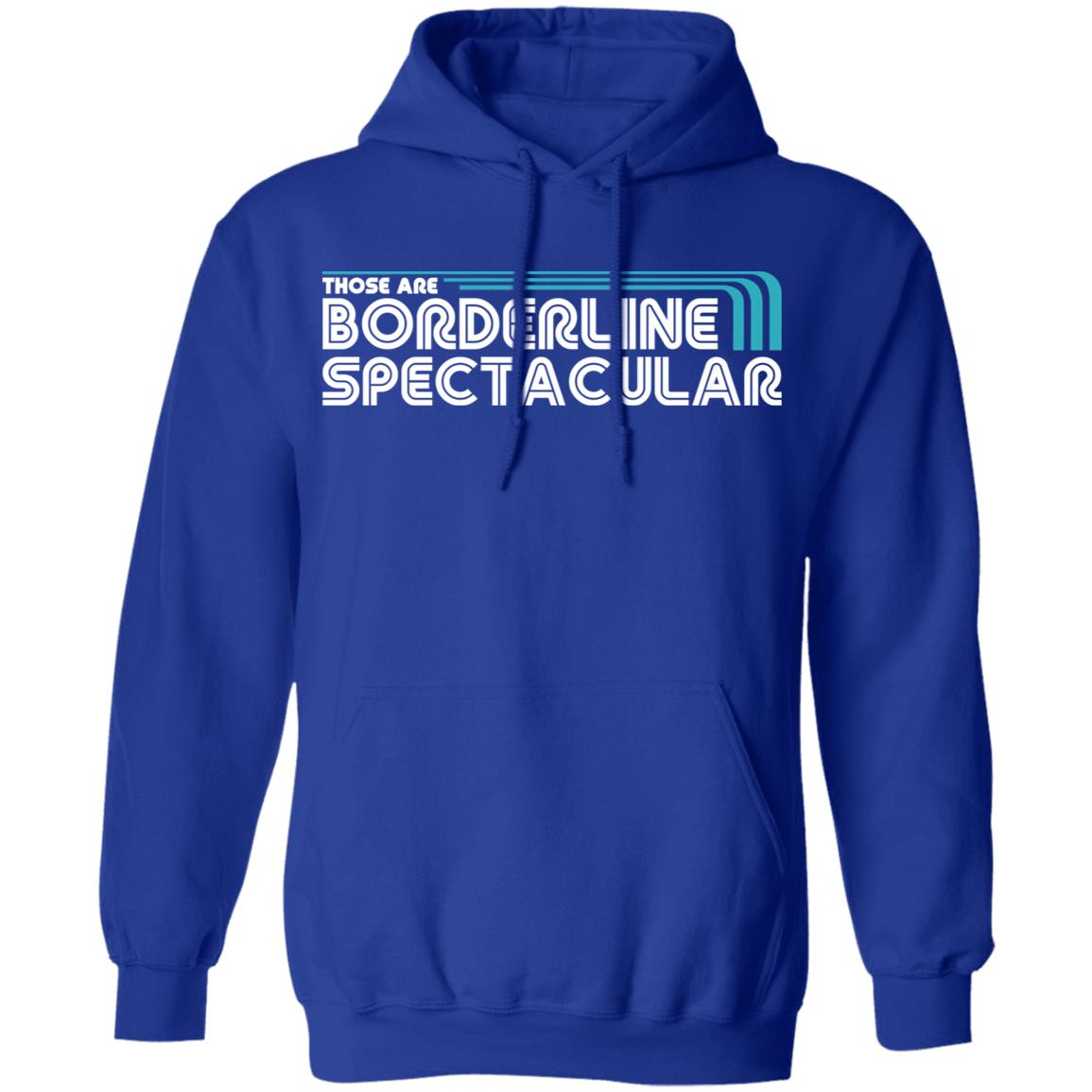Those Are Borderline Spectacular Shirt, Hoodie, Tank
