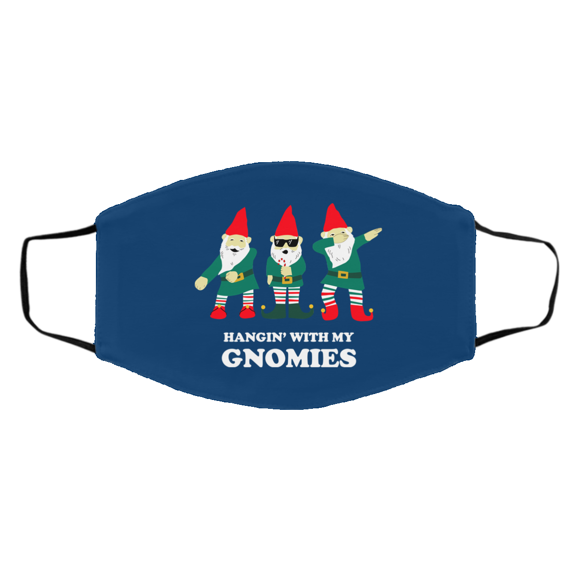 Hangin’ With My Gnomies Face Mask