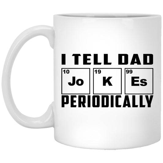 I Tell Dad Jokes Periodically Mug