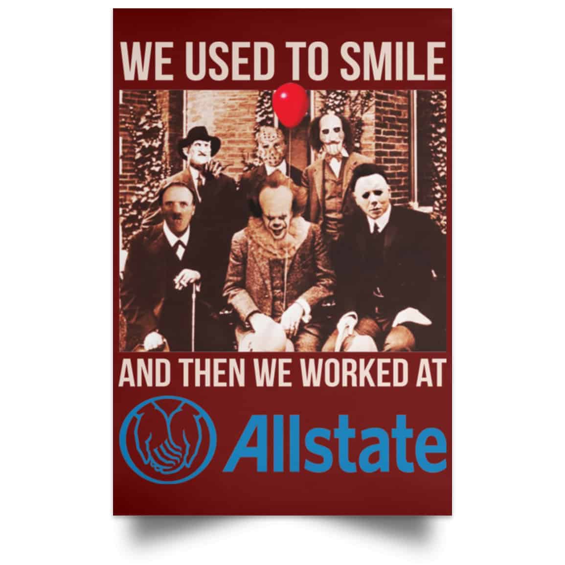 We Used To Smile And Then We Worked At Allstate Posters