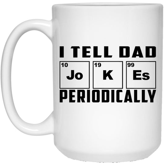 I Tell Dad Jokes Periodically Mug