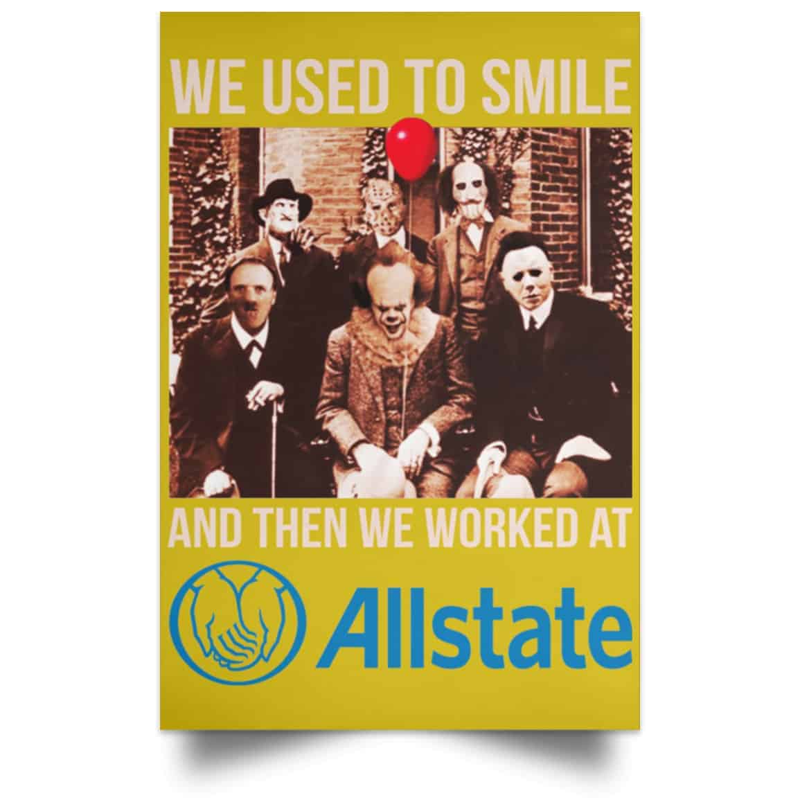 We Used To Smile And Then We Worked At Allstate Posters