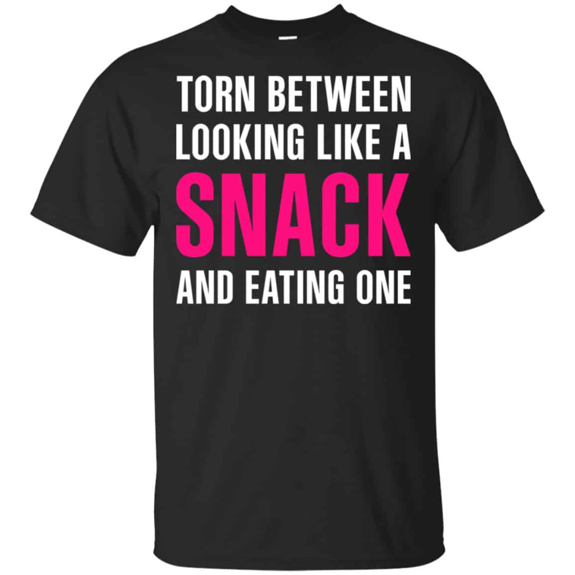 Torn Between Looking Like A Snack And Eating One Shirt, Hoodie, Tank