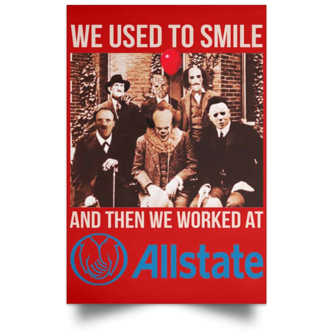 We Used To Smile And Then We Worked At Allstate Posters