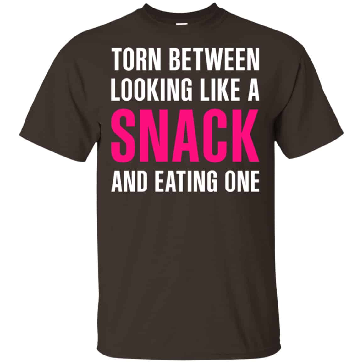 Torn Between Looking Like A Snack And Eating One Shirt, Hoodie, Tank