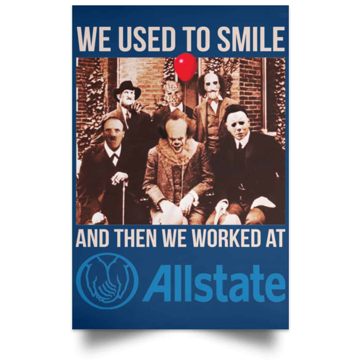 We Used To Smile And Then We Worked At Allstate Posters