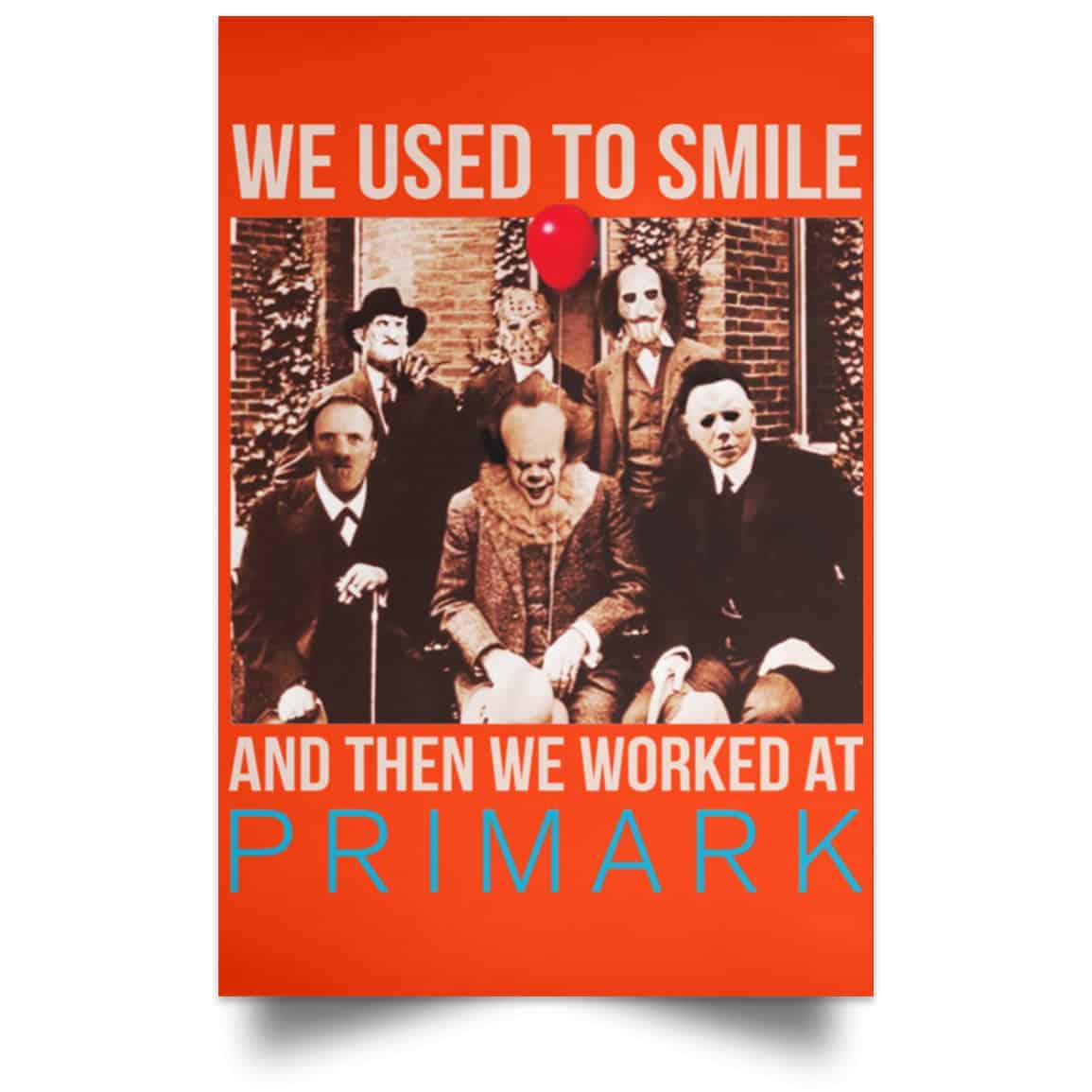 We Used To Smile And Then We Worked At Primark Poster