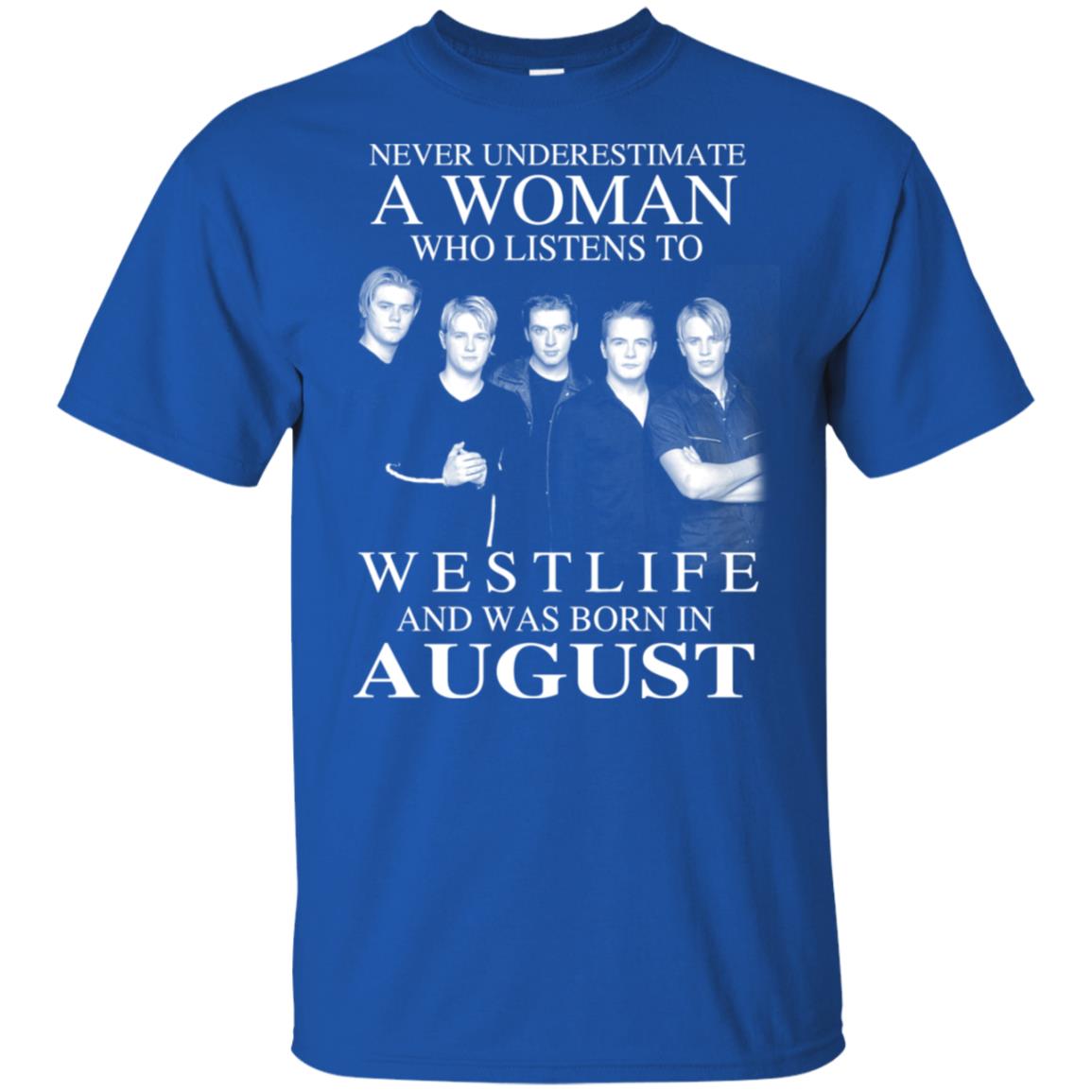 A Woman Who Listens To Westlife And Was Born In August T-Shirts, Hoodie, Tank