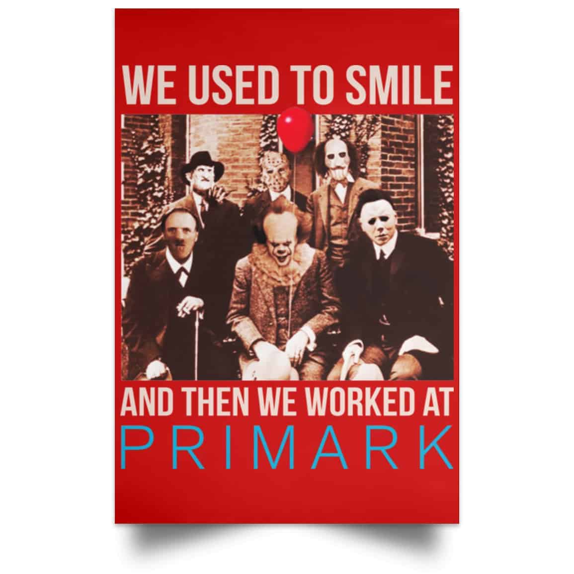 We Used To Smile And Then We Worked At Primark Poster