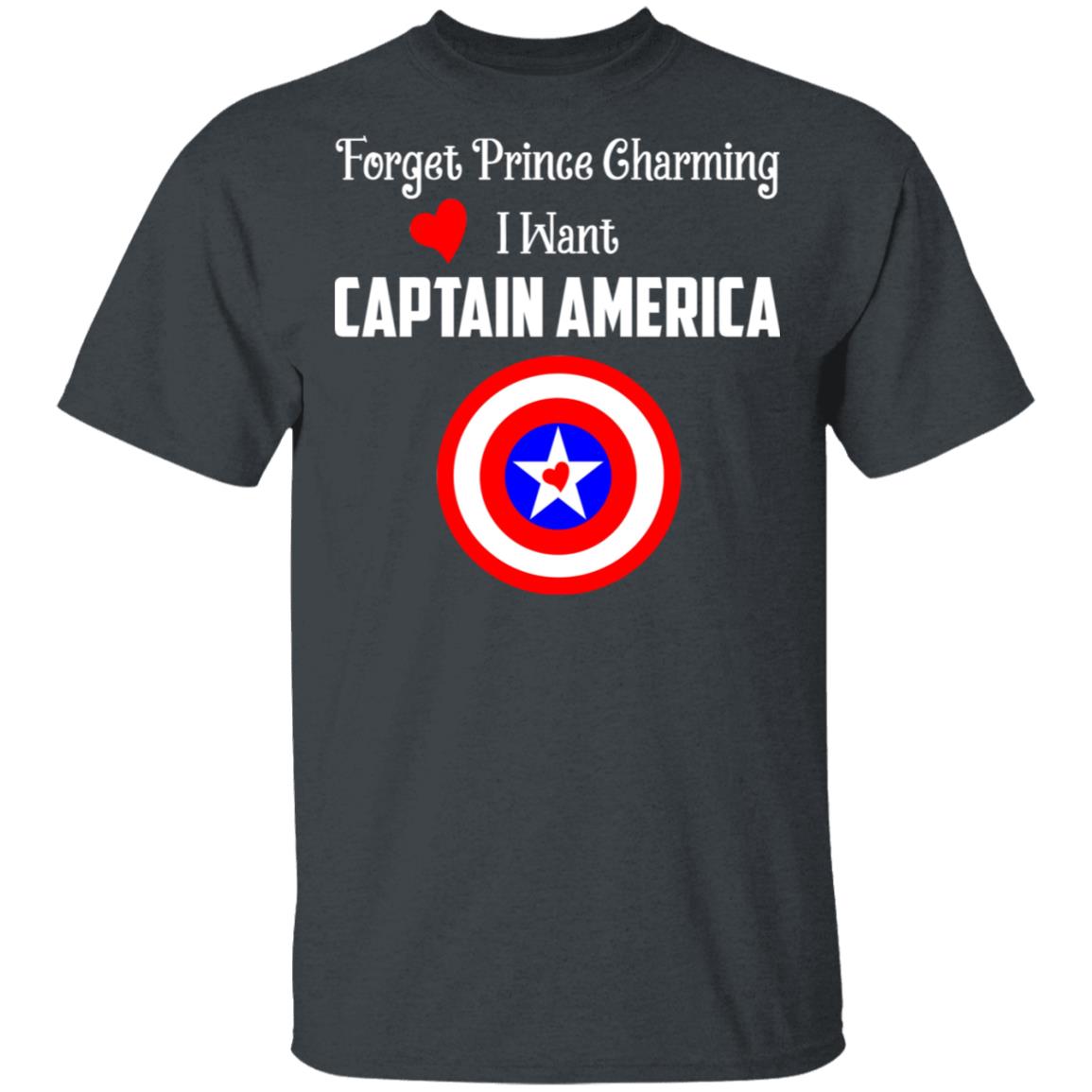 Forget Prince Charming I Want Captain America Shirt, Hoodie, Tank