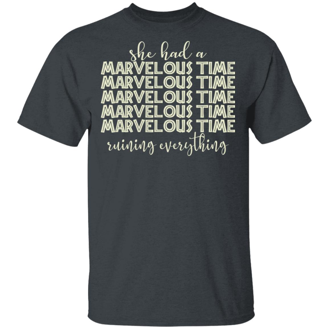 She Had A Marvelous Time Shirt, Hoodie, Tank