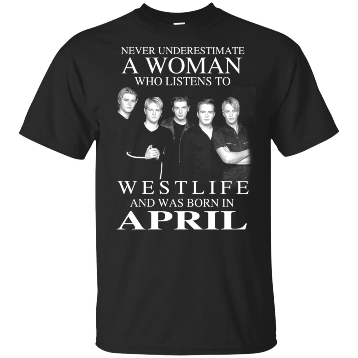 A Woman Who Listens To Westlife And Was Born In April T-Shirts, Hoodie, Tank