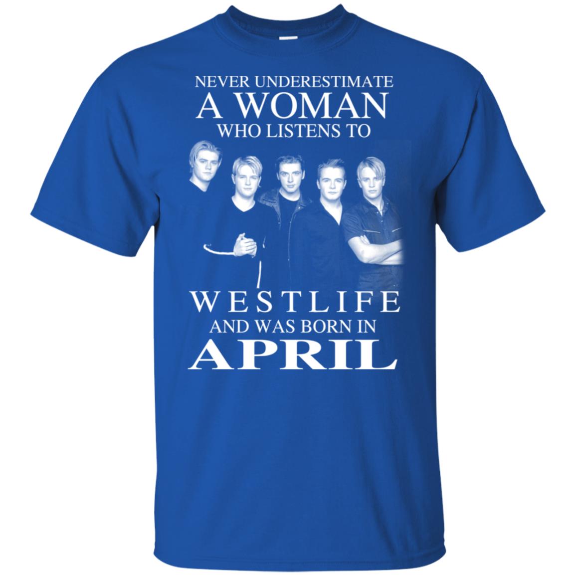 A Woman Who Listens To Westlife And Was Born In April T-Shirts, Hoodie, Tank