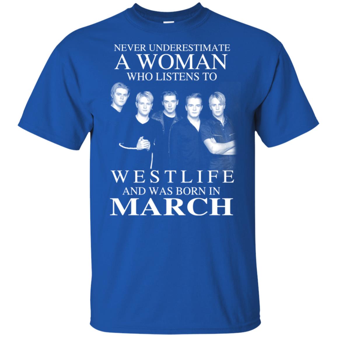 A Woman Who Listens To Westlife And Was Born In March T-Shirts, Hoodie, Tank
